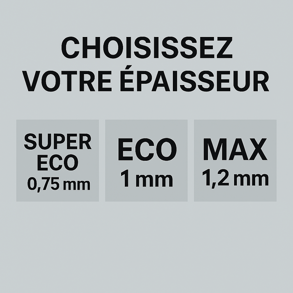 Choisissez votre épaisseur