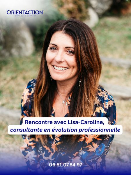 Rencontre avec Lisa-Caroline, consultante en évolution professionnelle !
