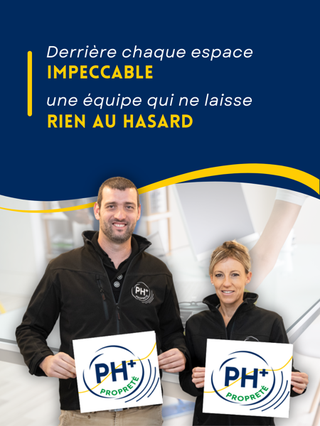 Chez PH Plus Propreté, la rigueur et la bienveillance commencent au sommet
