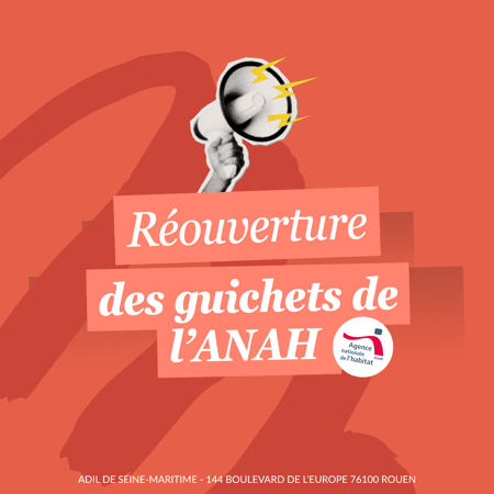 Réouverture des guichets de l’Agence Nationale de l'Habitat (ANAH)