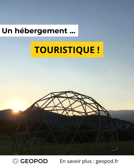 Pourquoi choisir un GEOPOD pour un hébergement touristique 🏡 ?
