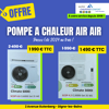 OFFRE SPÉCIALE : Pompe à Chaleur AIR AIR ! 