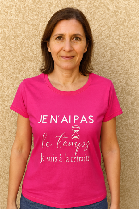 T-shirt femme “Je n’ai pas le temps, je suis à la retraite” 