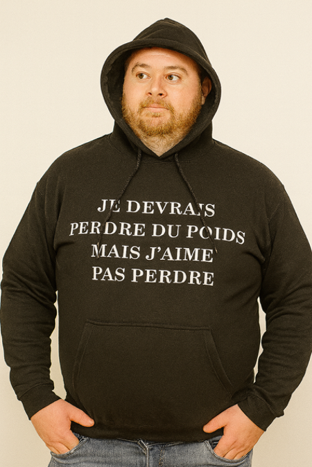 Sweat à capuche homme “Je devrais perdre du poids mais j’aime pas perdre”