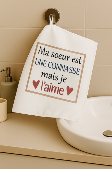Essuie-mains “Ma sœur est une connasse mais je l’aime” 