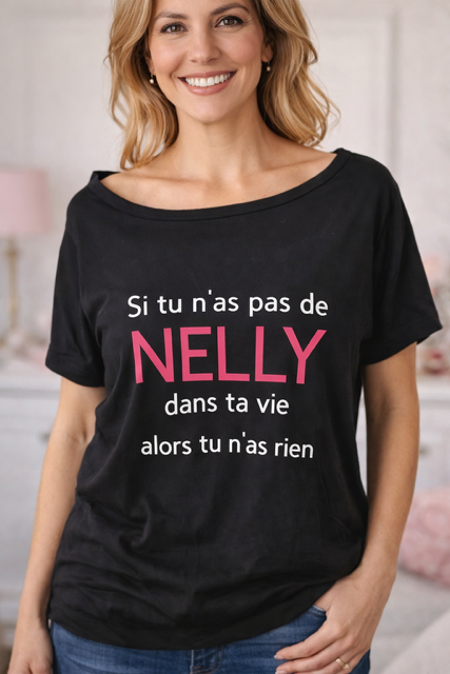 👕 T-shirt femme – « Si tu n’as pas de Nelly (ou autre prénom ) dans ta vie, tu n’as rien »