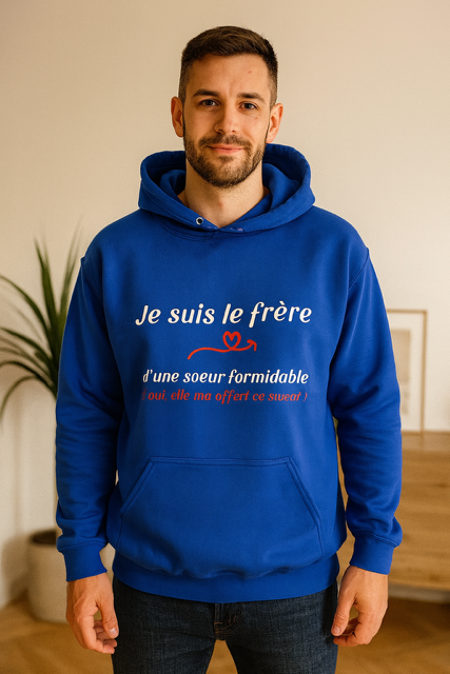 👕 Sweat a capuche  homme « Je suis le frère d’une sœur formidable (oui, elle m’a offert ce sweat) »