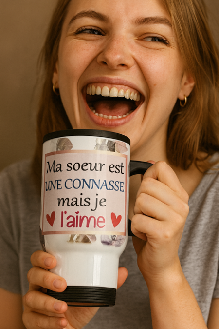 Tasse isotherme "Ma soeur est une connasse mais je l'aime"