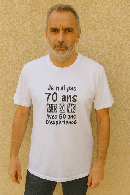 T-shirt homme "Je n’ai pas 70 ans, mais 20 ans avec 50 ans d’expérience" 