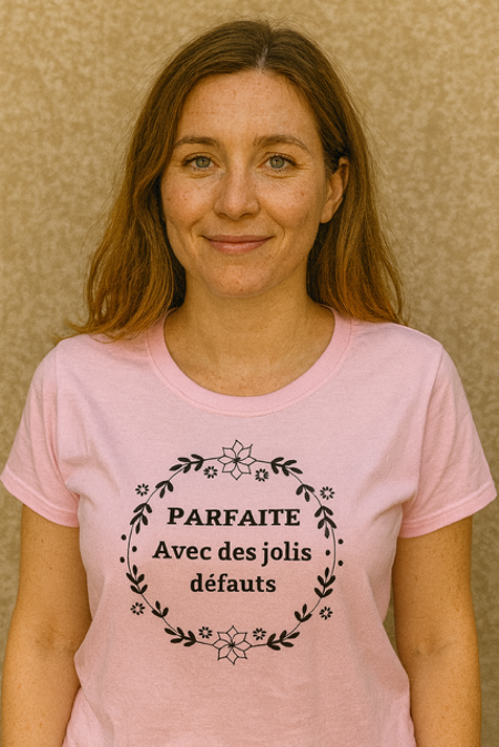 T-shirt femme “Parfaite avec des jolis défauts” 